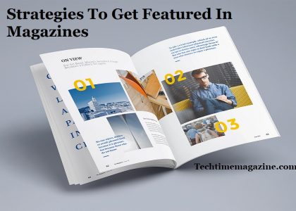 Strategies To Get Featured In Magazines